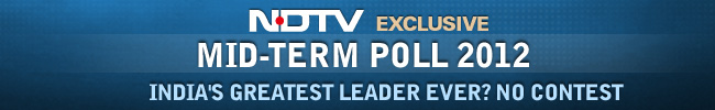 NDTV Mid-Term Poll 2012: India's greatest leader ever? No contest