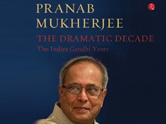 Coming Soon: President Pranab Mukherjee's Book on the Indira Years