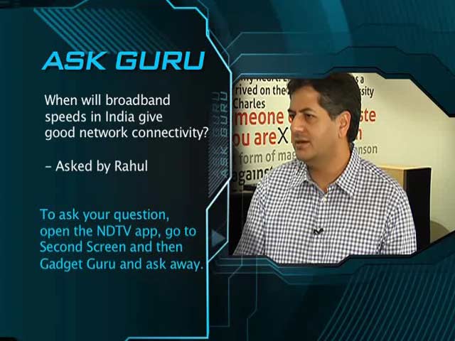 Video: Ask Guru: Future of Broadband in India | Gadgets 360