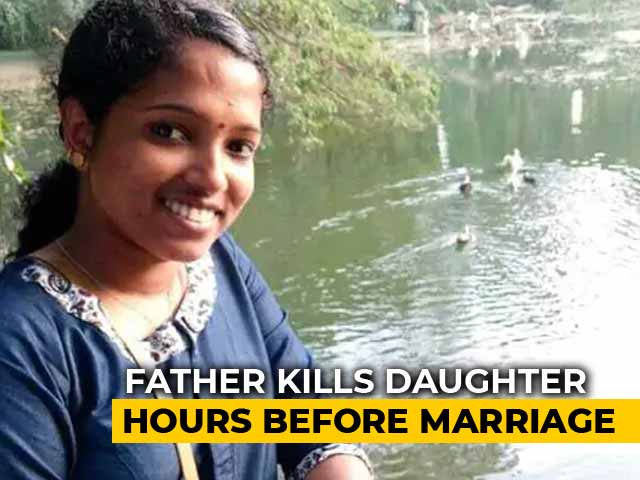Video : Bride, 22, Stabbed To Death By Father In Kerala, Hours Before Wedding