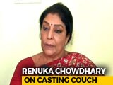 Video : Casting Couch Everywhere, Parliament Not Immune: Renuka Chowdhary
