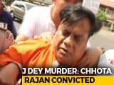 Video : Gangster Chhota Rajan Gets Life In Jail For Journalist J Dey's Murder
