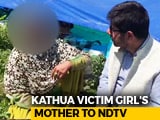 Video : "Hang The Accused Or Shoot Us", Kathua Girl's Mother Tells NDTV