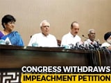 Video : On Impeachment Move Against Chief Justice, Congress Withdraws Petition