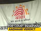 Video : Aadhaar Verdict Reserved By Supreme Court, 2nd Longest Case Ever